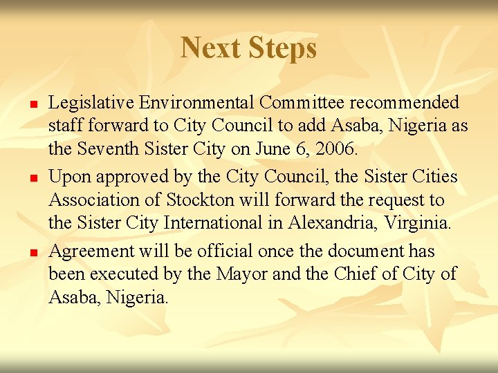 Next Steps n n n Legislative Environmental Committee recommended staff forward to City Council