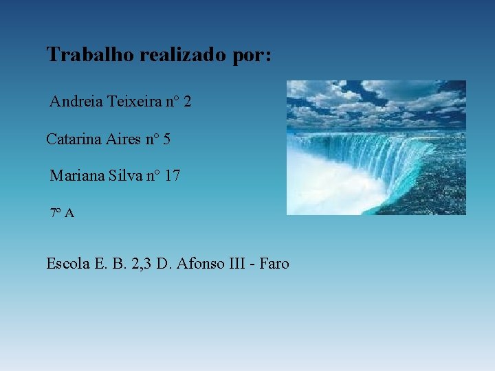 Trabalho realizado por: Andreia Teixeira nº 2 Catarina Aires nº 5 Mariana Silva nº