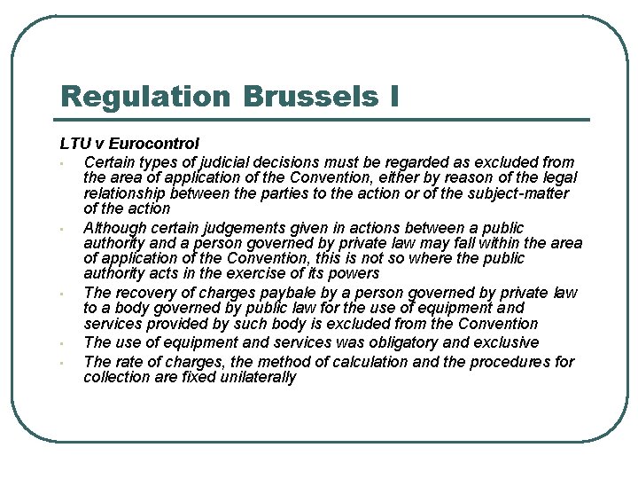 Regulation Brussels I LTU v Eurocontrol • Certain types of judicial decisions must be