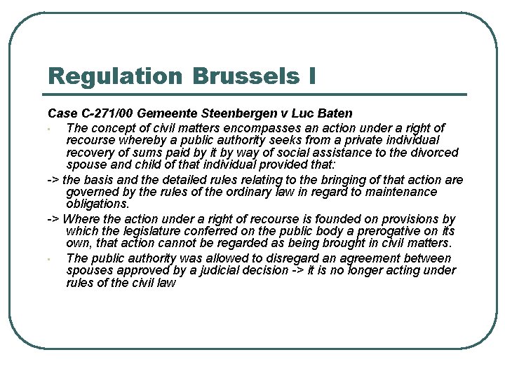 Regulation Brussels I Case C-271/00 Gemeente Steenbergen v Luc Baten • The concept of