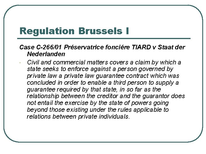 Regulation Brussels I Case C-266/01 Préservatrice fonciére TIARD v Staat der Nederlanden • Civil