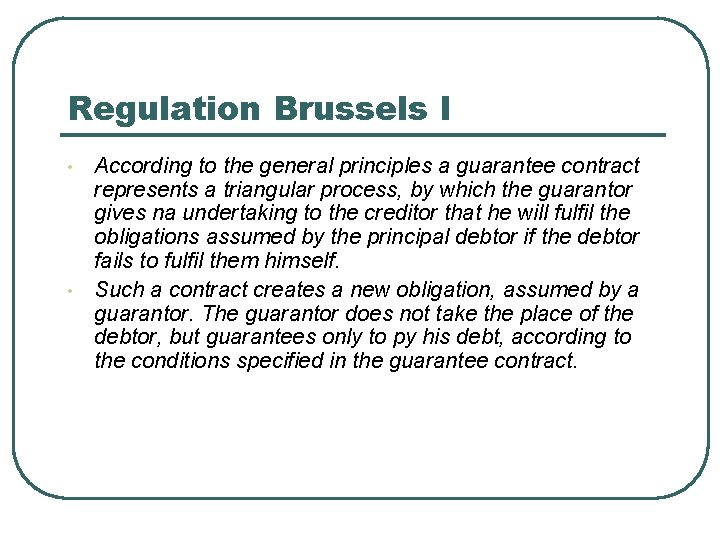 Regulation Brussels I • • According to the general principles a guarantee contract represents