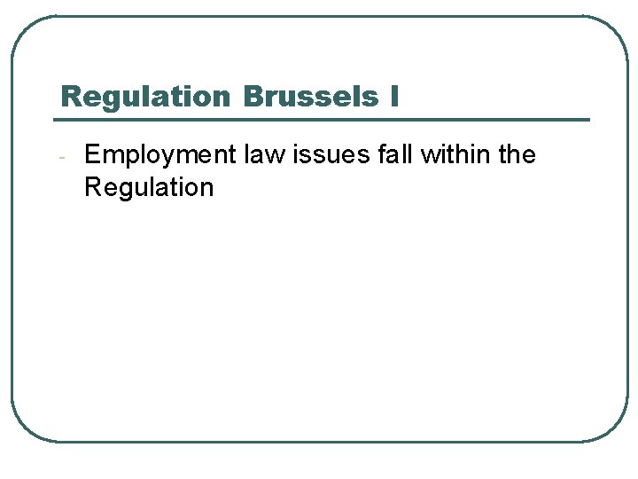 Regulation Brussels I - Employment law issues fall within the Regulation 