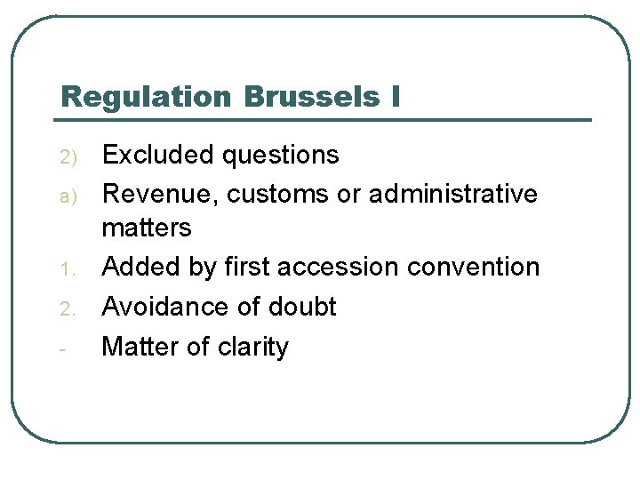 Regulation Brussels I 2) a) 1. 2. - Excluded questions Revenue, customs or administrative