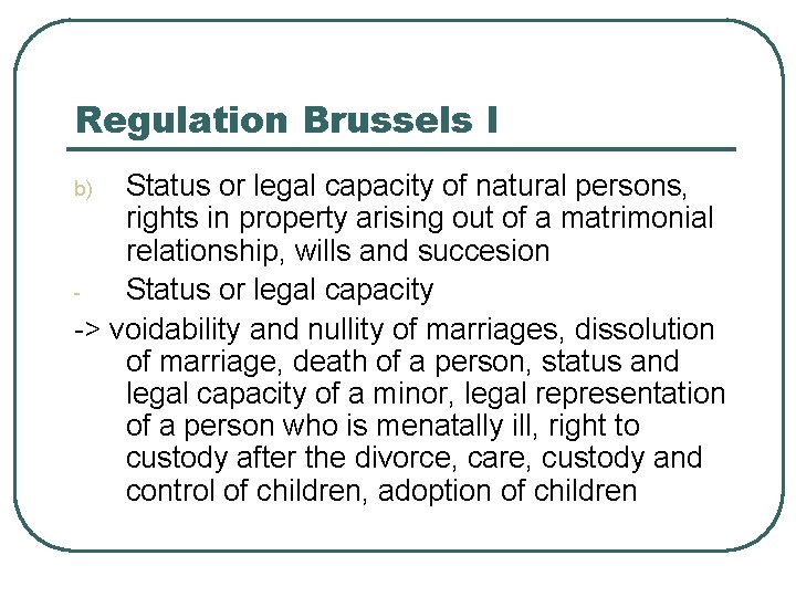Regulation Brussels I Status or legal capacity of natural persons, rights in property arising