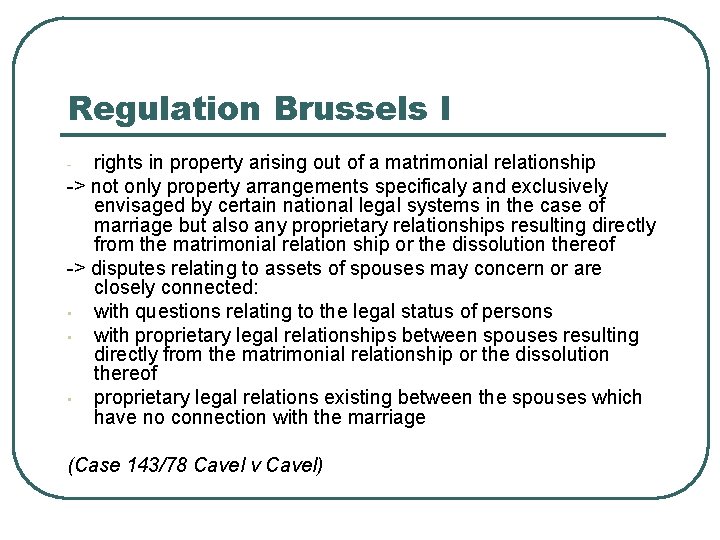 Regulation Brussels I rights in property arising out of a matrimonial relationship -> not