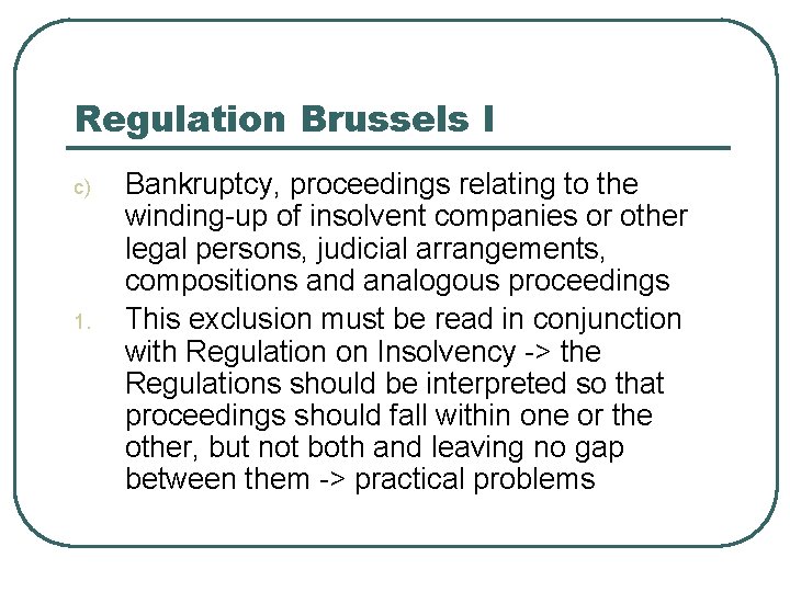 Regulation Brussels I c) 1. Bankruptcy, proceedings relating to the winding-up of insolvent companies