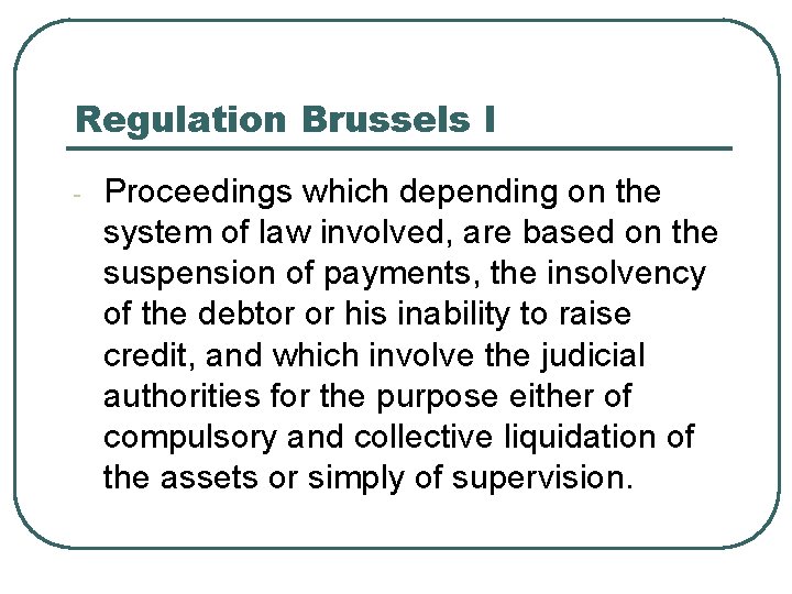 Regulation Brussels I - Proceedings which depending on the system of law involved, are