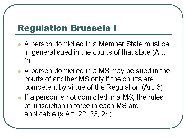 Regulation Brussels I l l l A person domiciled in a Member State must