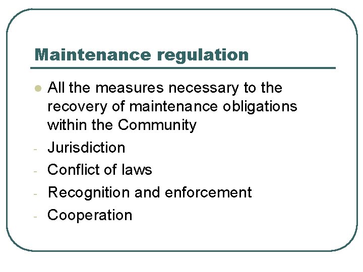 Maintenance regulation l - All the measures necessary to the recovery of maintenance obligations