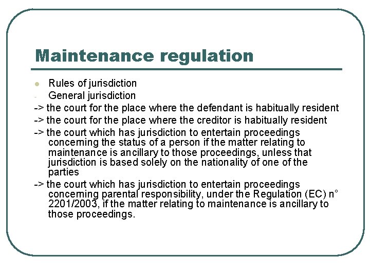 Maintenance regulation Rules of jurisdiction General jurisdiction -> the court for the place where