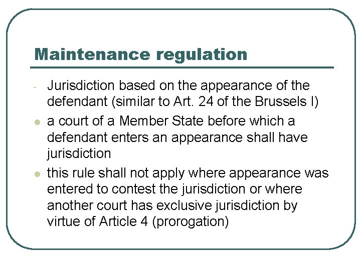 Maintenance regulation - l l Jurisdiction based on the appearance of the defendant (similar