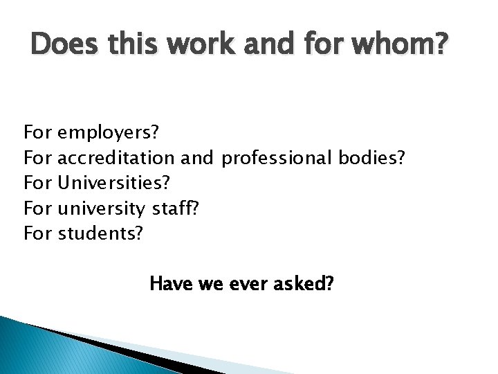 Does this work and for whom? For For For employers? accreditation and professional bodies?