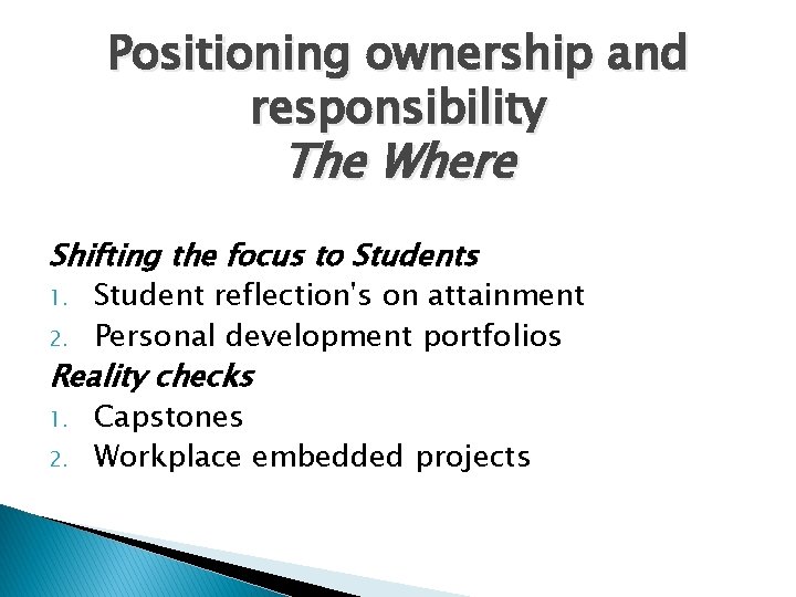 Positioning ownership and responsibility The Where Shifting the focus to Students 1. 2. Student