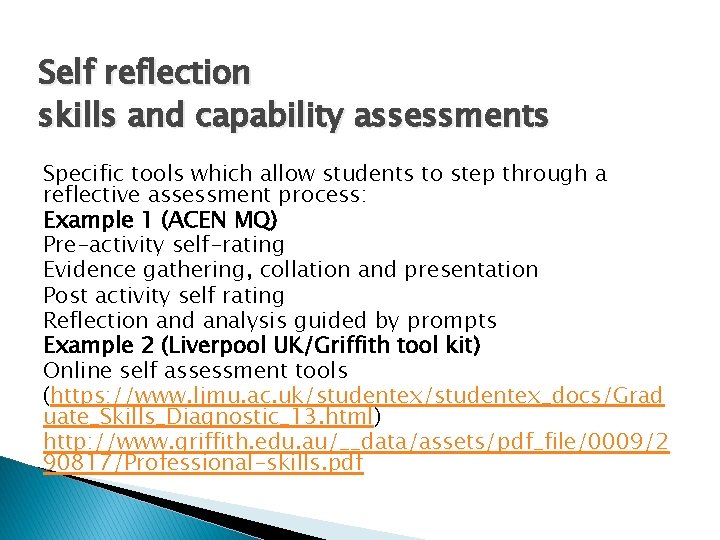 Self reflection skills and capability assessments Specific tools which allow students to step through
