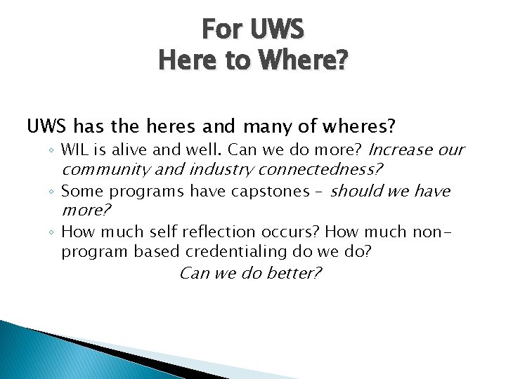 For UWS Here to Where? UWS has the heres and many of wheres? ◦