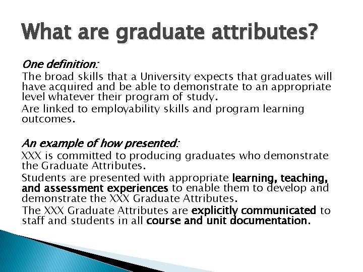 What are graduate attributes? One definition: The broad skills that a University expects that