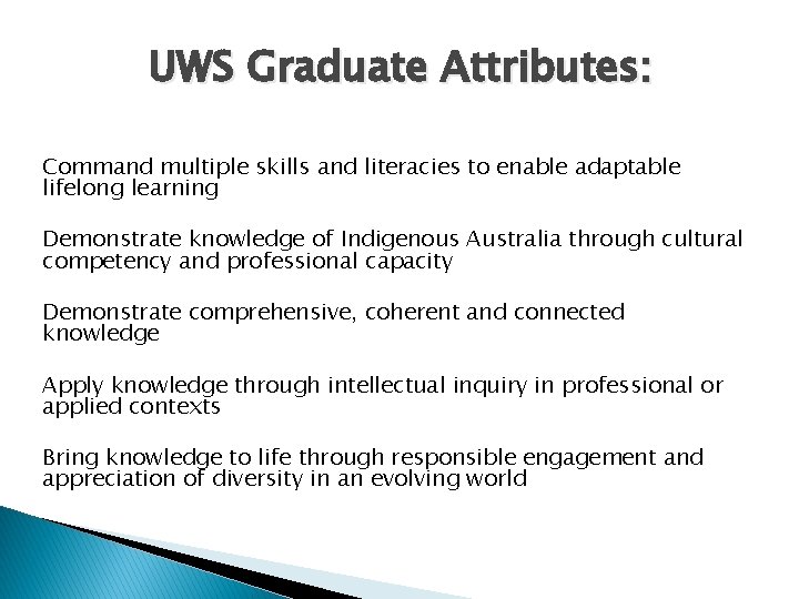 UWS Graduate Attributes: Command multiple skills and literacies to enable adaptable lifelong learning Demonstrate
