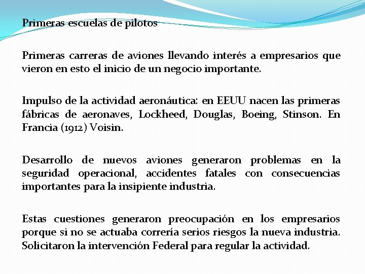 Primeras escuelas de pilotos Primeras carreras de aviones llevando interés a empresarios que vieron