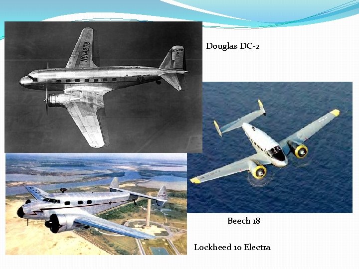 Douglas DC-2 �B Beech 18 Lockheed 10 Electra 