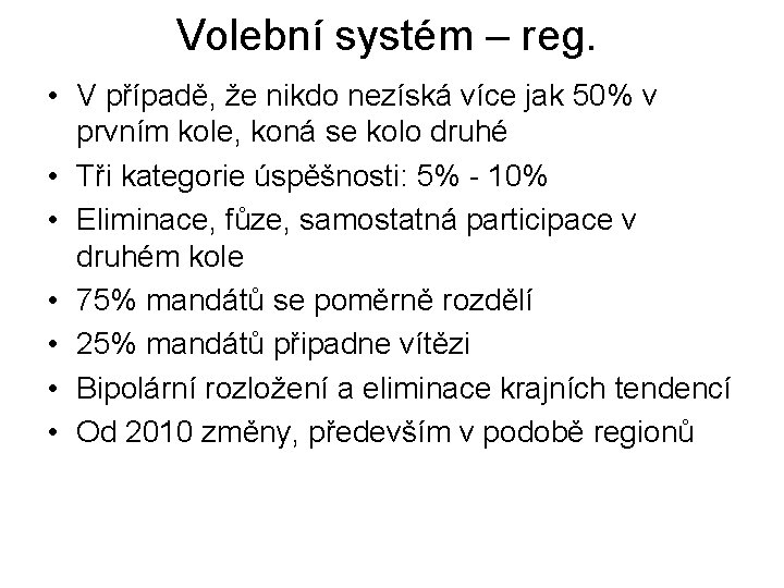 Volební systém – reg. • V případě, že nikdo nezíská více jak 50% v