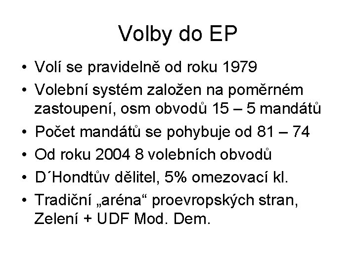 Volby do EP • Volí se pravidelně od roku 1979 • Volební systém založen