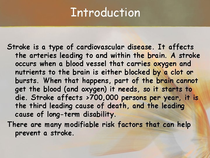 Introduction Stroke is a type of cardiovascular disease. It affects the arteries leading to