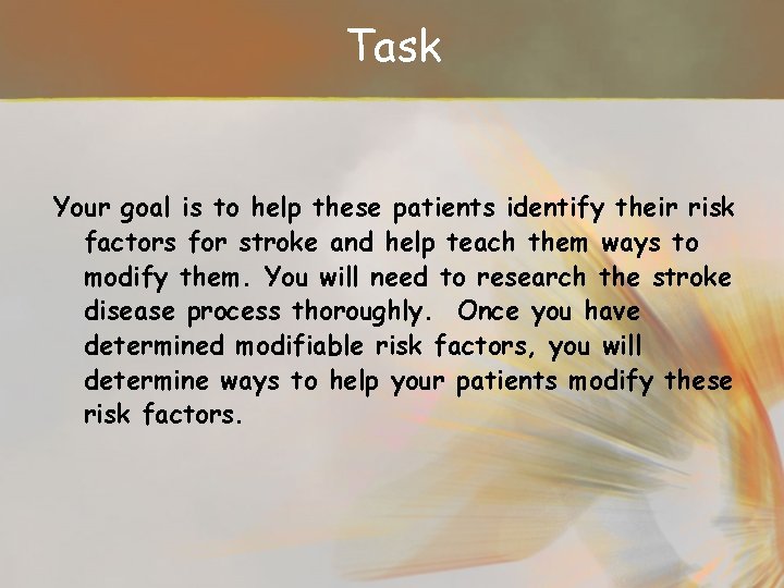 Task Your goal is to help these patients identify their risk factors for stroke