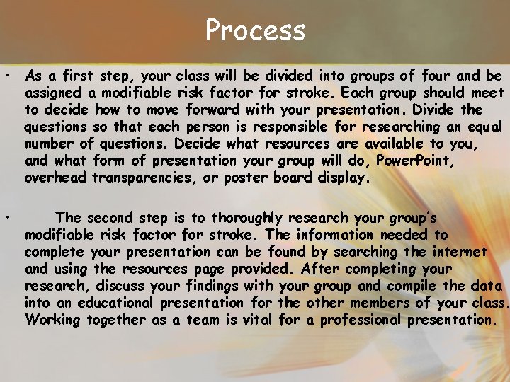 Process • As a first step, your class will be divided into groups of
