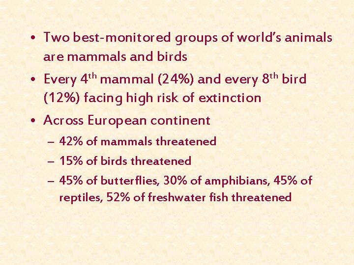  • Two best-monitored groups of world’s animals are mammals and birds • Every