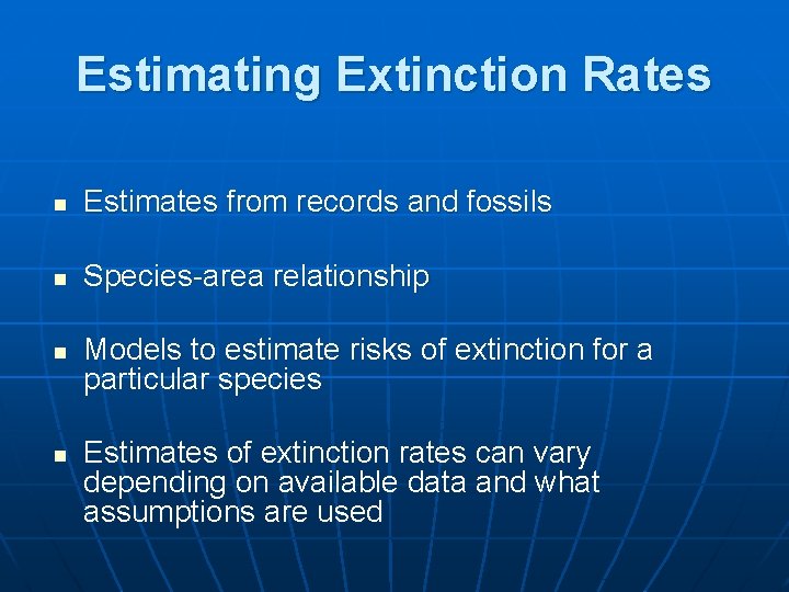 Estimating Extinction Rates n Estimates from records and fossils n Species-area relationship n n