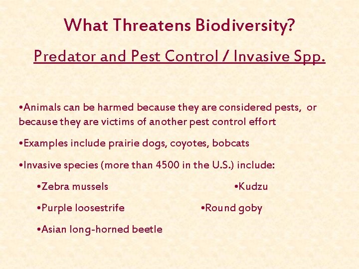 What Threatens Biodiversity? Predator and Pest Control / Invasive Spp. • Animals can be