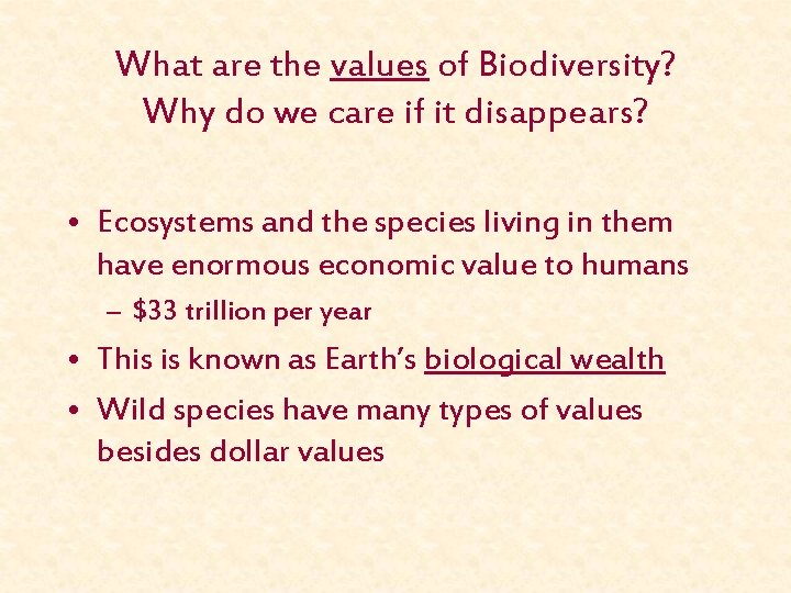 What are the values of Biodiversity? Why do we care if it disappears? •
