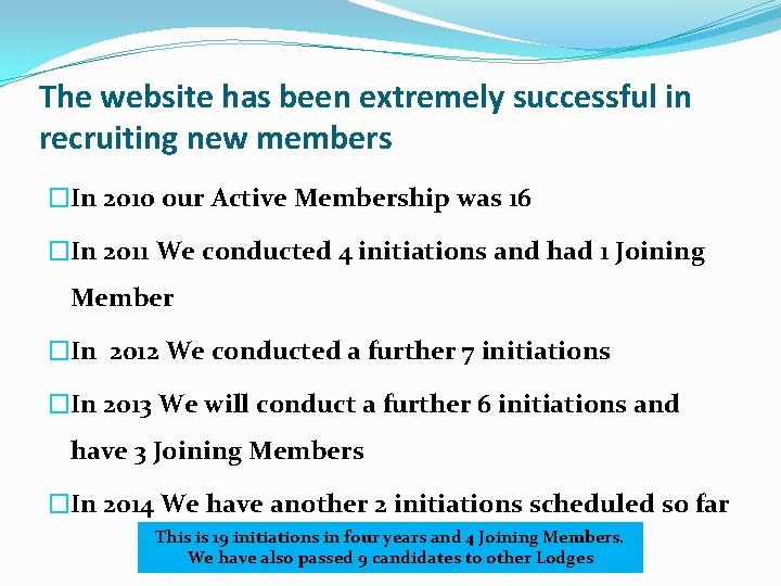 The website has been extremely successful in recruiting new members �In 2010 our Active