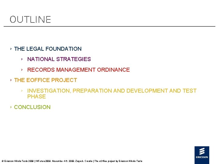 Outline › THE LEGAL FOUNDATION › NATIONAL STRATEGIES › RECORDS MANAGEMENT ORDINANCE › THE