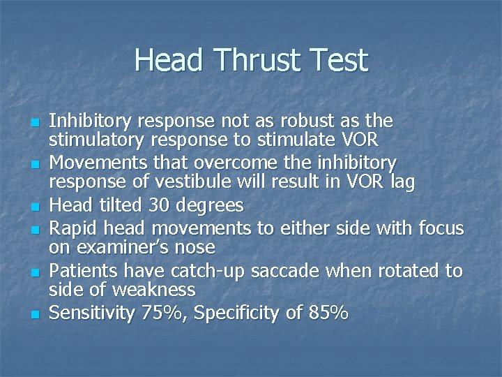Head Thrust Test n n n Inhibitory response not as robust as the stimulatory