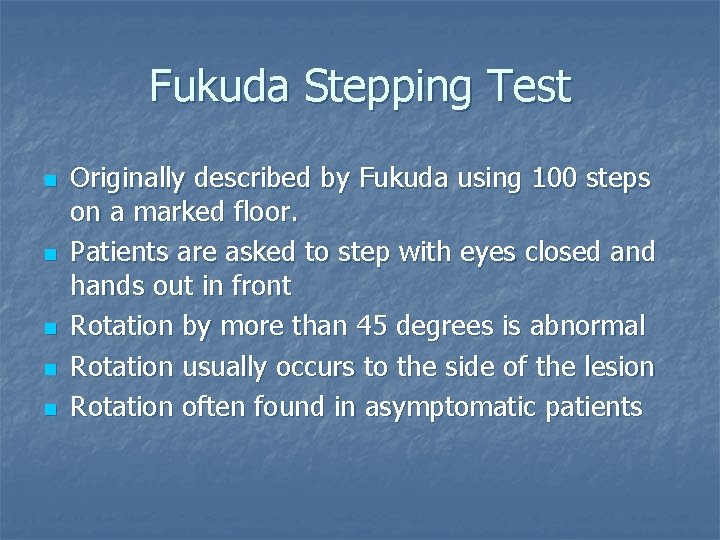 Fukuda Stepping Test n n n Originally described by Fukuda using 100 steps on