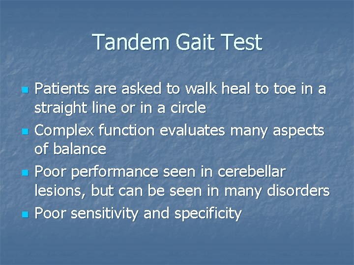 Tandem Gait Test n n Patients are asked to walk heal to toe in