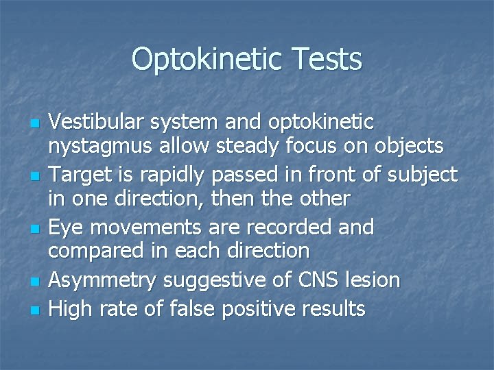 Optokinetic Tests n n n Vestibular system and optokinetic nystagmus allow steady focus on