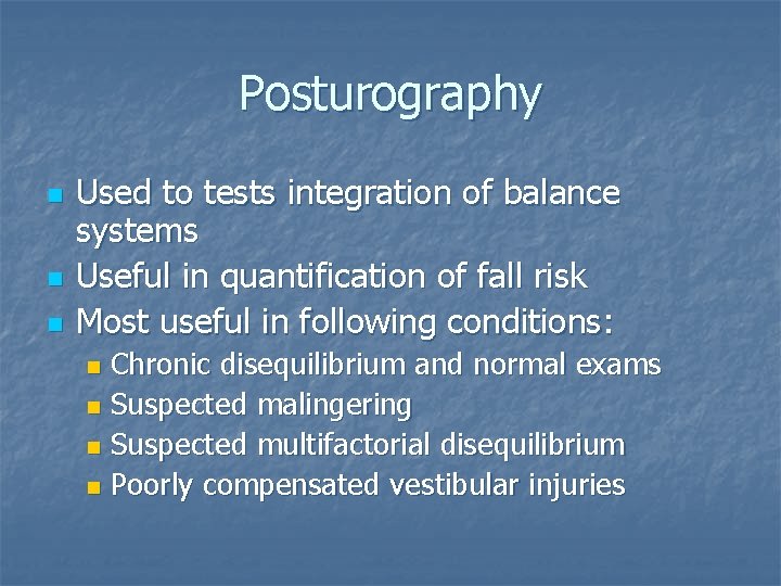 Posturography n n n Used to tests integration of balance systems Useful in quantification