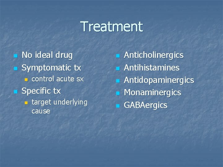 Treatment n n No ideal drug Symptomatic tx n n control acute sx Specific