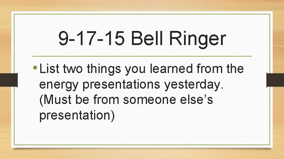 9 -17 -15 Bell Ringer • List two things you learned from the energy