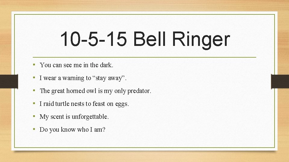 10 -5 -15 Bell Ringer • You can see me in the dark. •