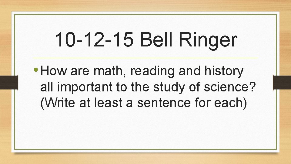 10 -12 -15 Bell Ringer • How are math, reading and history all important