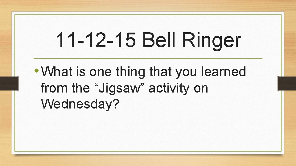 11 -12 -15 Bell Ringer • What is one thing that you learned from