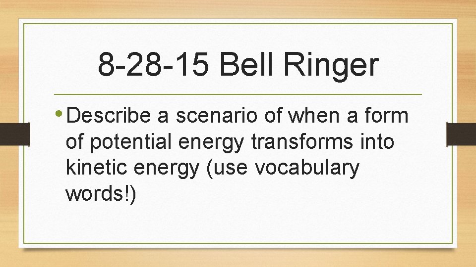 8 -28 -15 Bell Ringer • Describe a scenario of when a form of
