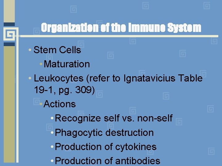 Organization of the Immune System • Stem Cells • Maturation • Leukocytes (refer to