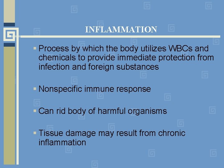 INFLAMMATION Process by which the body utilizes WBCs and chemicals to provide immediate protection