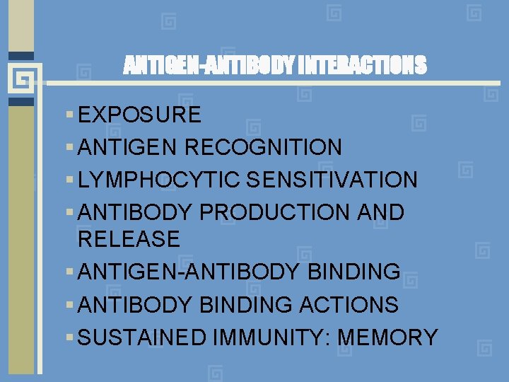 ANTIGEN-ANTIBODY INTERACTIONS EXPOSURE ANTIGEN RECOGNITION LYMPHOCYTIC SENSITIVATION ANTIBODY PRODUCTION AND RELEASE ANTIGEN-ANTIBODY BINDING ACTIONS
