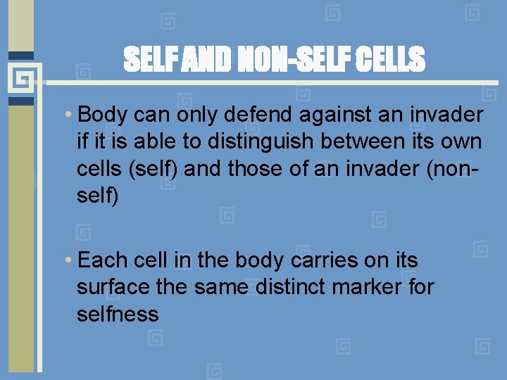 SELF AND NON-SELF CELLS • Body can only defend against an invader if it